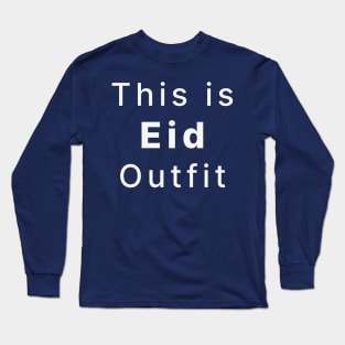 this is eid outfit Long Sleeve T-Shirt